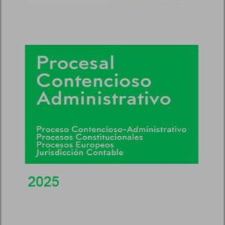 Memento Procesal Contencioso-Administrativo 2025 Proceso Contencioso-administrativo. Procesos constitucionales. Procesos europeos. Jurisdicción contable