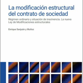 Modificación estructural del contrato de sociedad. Régimen ordinario y situación de insolvencia. La nueva Ley de Modificaciones Estructurales