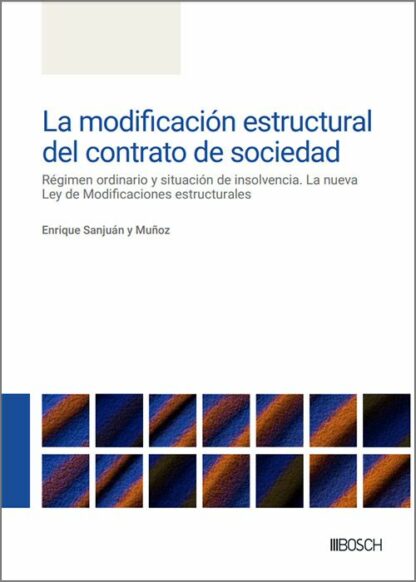 Modificación estructural del contrato de sociedad. Régimen ordinario y situación de insolvencia. La nueva Ley de Modificaciones Estructurales