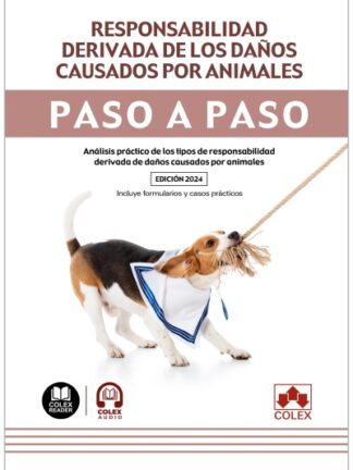 Responsabilidad derivada de los daños causados por animales. Paso a paso Análisis práctico de los tipos de responsabilidad derivada de daños causados por animales