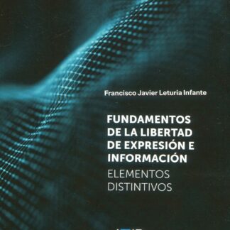 Fundamentos de la libertad de expresión e información. Elementos distintivos