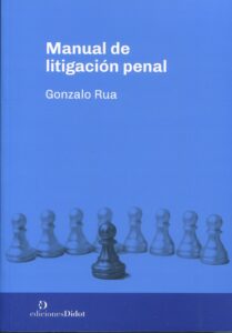 Manual de litigación penal / Gonzalo Rua /9789878949321