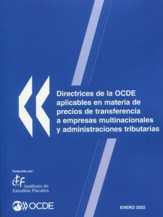 Directrices de la OCDE aplicables en materia de precios de transferencia a empresas multinacionales y administraciones tributarias. Enero 2022