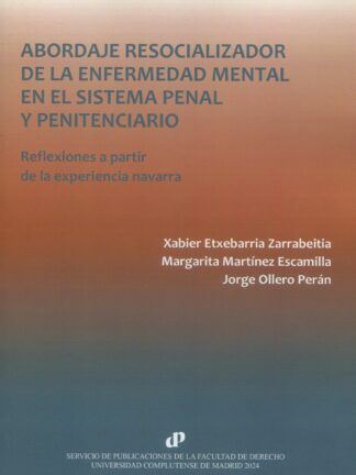 Abordaje resocializador de la infermedad mental en el sistema penal y penitenciario. Reflexiones a partir de la experiencia navarra