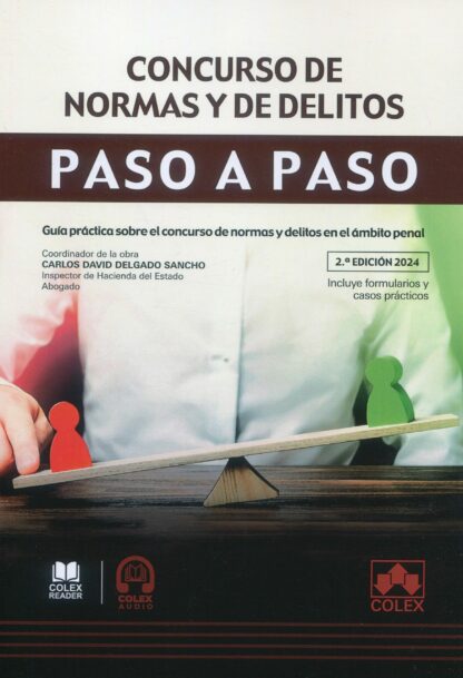 Concurso de normas y de delitos. Paso a paso 2024 Guía práctica sobre el concurso de normas y delitos en el ámbito penal