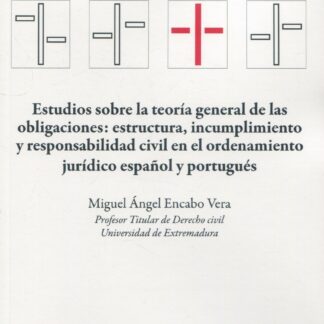 Estudios sobre la teoría general de las obligaciones: estructura, incumplimiento y responsabilidad civil en el ordenamiento jurídico español y portugués