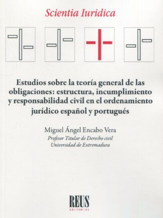 Estudios sobre la teoría general de las obligaciones: estructura, incumplimiento y responsabilidad civil en el ordenamiento jurídico español y portugués