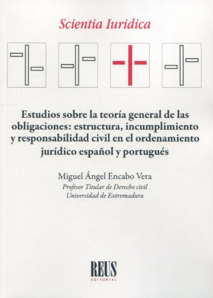 Estudios sobre la teoría general de las obligaciones: estructura, incumplimiento y responsabilidad civil en el ordenamiento jurídico español y portugués