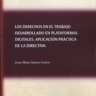 Los derechos en el trabajo desarrollado en plataformas digitales, aplicación práctica de la directiva