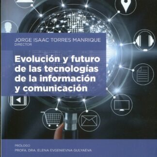 Evolución y futuro de las tecnologías de la información y comunicación