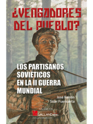 ¿Vengadores del pueblo? Los partisanos soviéticos en la II Guerra Mundial