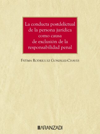 La Conducta postdelictual de la persona jurídica como causa de exclusión de la responsabilidad penal