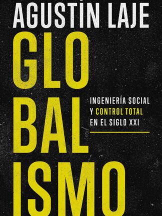 Globalismo. Ingeniería social y control total en el siglo XXI