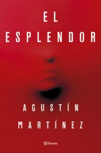 El Esplendor nuevo thriller / Agustín Martínez/9788408297321