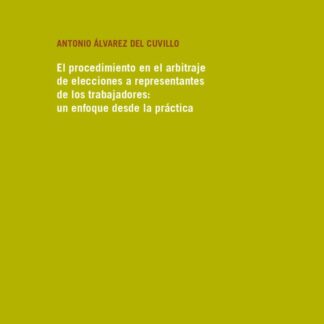 Procedimiento en el arbitraje de elecciones a representantes de los trabajadores: un enfoque desde la práctica
