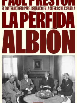 La pérfida albión El contradictorio papel británico en la guerra civil española