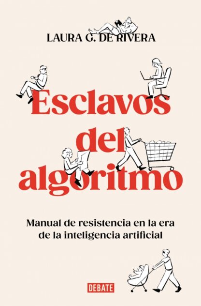 Esclavos del algoritmo.Manual de resistencia en la era de la inteligencia artificial