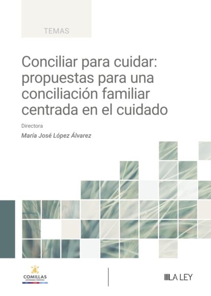 Conciliar para cuidar: propuestas para una conciliación familiar centrada en el cuidado