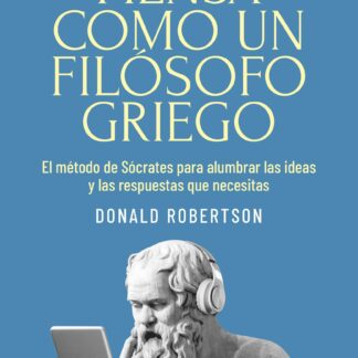 Piensa como un filósofo griego. El método de Sócrates para alumbrar las ideas y las respuestas que necesitas