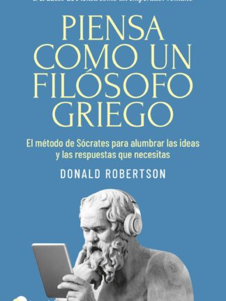 Piensa como un filósofo griego. El método de Sócrates para alumbrar las ideas y las respuestas que necesitas