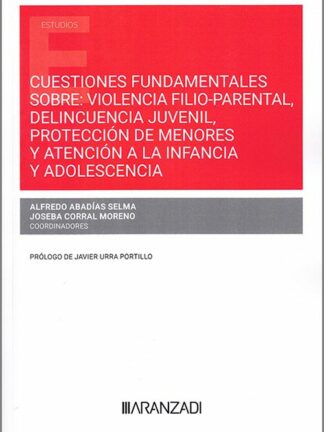 Cuestiones fundamentales sobre: Violencia filio-parental, delincuencia juvenil, protección de menores y atención a la infancia y adolescencia