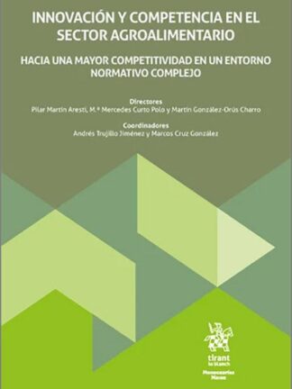 Innovación y competencia en el sector agroalimentario. Hacia una mayor competitividad en un entorno normativo complejo