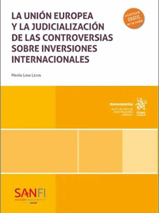 La Unión Europea y la judicialización de las controversias sobre inversiones internacionales