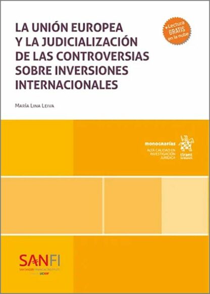 La Unión Europea y la judicialización de las controversias sobre inversiones internacionales
