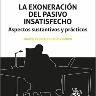 La exoneración del pasivo insatisfecho. Aspectos sustantivos y prácticos