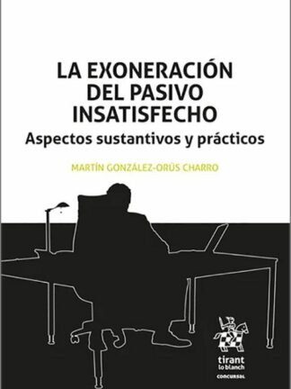 La exoneración del pasivo insatisfecho. Aspectos sustantivos y prácticos