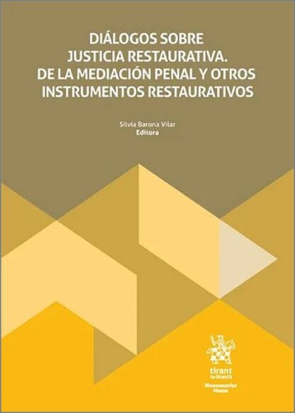 Diálogos sobre justicia restaurativa. De la mediación penal y otros instrumentos restaurativos