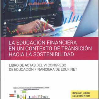 La educación financiera en un contexto de transición hacia la sostenibilidad. Libro de actas del VI Congreso de Educación Financiera de Edufinet