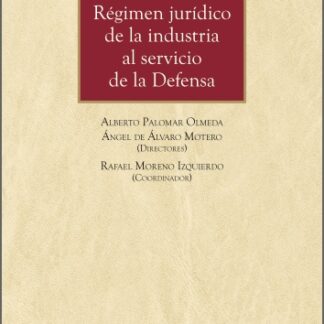 Régimen jurídico de la industria al servicio de la defensa 2025. La problemática comunitaria y estatal de la contratación de bienes y servicios
