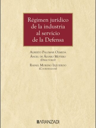Régimen jurídico de la industria al servicio de la defensa 2025. La problemática comunitaria y estatal de la contratación de bienes y servicios