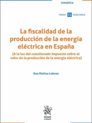 La fiscalidad de la producción de la energía eléctrica en España. (A la luz del cuestionado impuesto