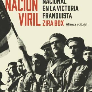 La nación viril. Género, fascismo y regeneración nacional en la victoria franquista