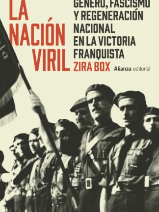 La nación viril. Género, fascismo y regeneración nacional en la victoria franquista