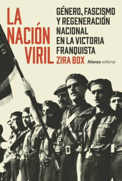 La nación viril. Género, fascismo y regeneración nacional en la victoria franquista