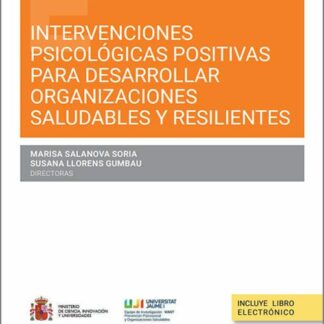 Intervenciones psicológicas positivas para desarrollar organizaciones saludables y resilientes
