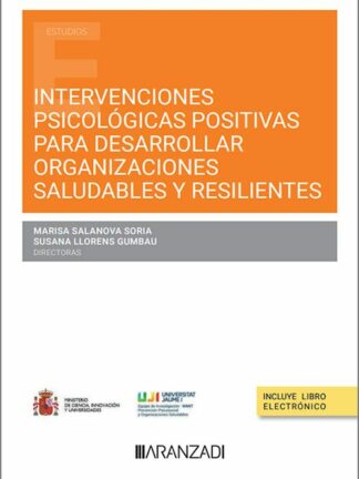 Intervenciones psicológicas positivas para desarrollar organizaciones saludables y resilientes