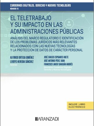 El teletrabajo y su impacto en las administraciones públicas. Análisis del marco regulatorio e identificación de los problemas jurídicos más relevantes relacionados con las nuevas tecnologías y la protección de datos de carácter personal