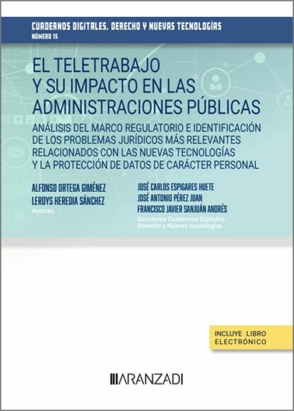 El teletrabajo y su impacto en las administraciones públicas. Análisis del marco regulatorio e identificación de los problemas jurídicos más relevantes relacionados con las nuevas tecnologías y la protección de datos de carácter personal