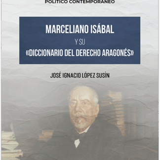 Marceliano Isábal y su «Diccionario del derecho aragonés»