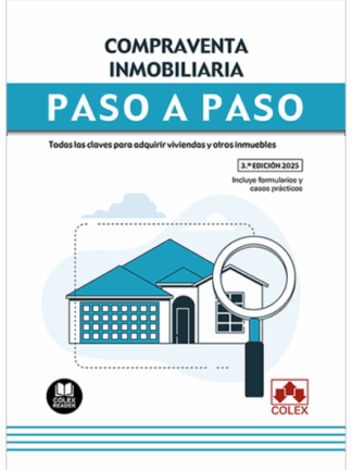 Compraventa inmobiliaria. Paso a paso 2025. Todas las claves para adquirir viviendas y otros inmuebles