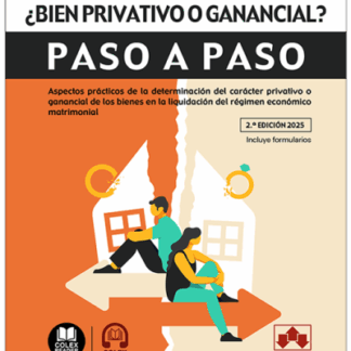 Divorcio ¿bien privativo o ganancial? Paso a paso 2025. Aspectos prácticos de la determinación del carácter privativo o ganancial de los bienes en la liquidación del régimen económico matrimonial
