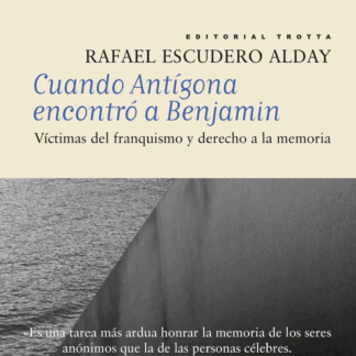 Cuando Antígona encontró a Benjamin. Víctimas del Franquismo y Derecho a la Memoria