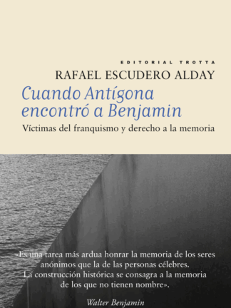 Cuando Antígona encontró a Benjamin. Víctimas del Franquismo y Derecho a la Memoria