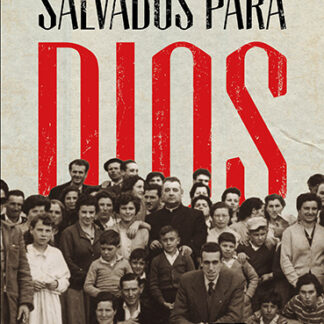 Salvados para Dios. Iglesias, refugiados y emigrantes en la Europa de la larga posguerra (1939-1986)