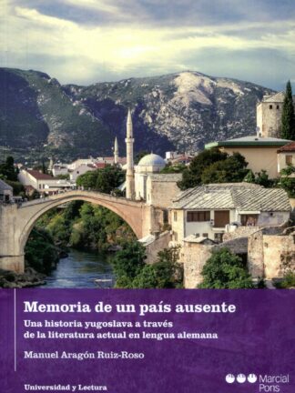 Memoria de un país ausente. Una historia yugoslava a través de la literatura actual en lengua alemana
