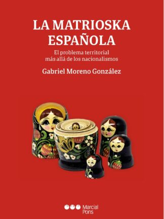 Matrioska española. El problema territorial más allá de los nacionalismos